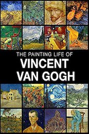 The painting life of Vincent van Gogh