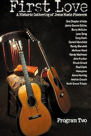 First Love - A historic gathering of Jesus Music pioneers - Program Two