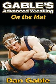 Dan Gable's Advanced Wrestling: On the Mat