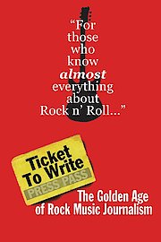 Ticket To Write: The Golden Age of Rock Music Journalism