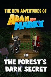 The New Adventures of Adam and Marky in The Forest's Dark Secret