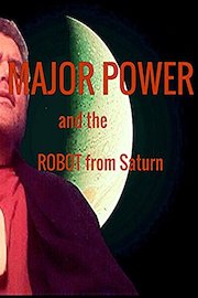 Major Power and the Robot from Saturn