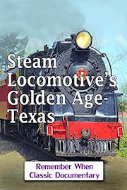 Steam Locomotive's Golden Age - Texas