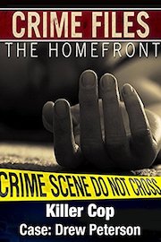 Crime Files: The Homefront - Killer Cop - Case: Drew Peterson