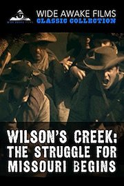 Wilson's Creek: The Struggle for Missouri Begins