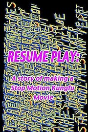 Resume Play: A story of making a Stop Motion Kungfu Movie