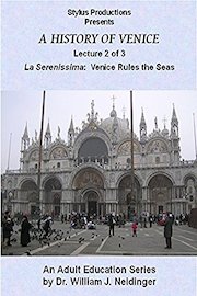 A History of Venice. Lecture 2 of 3. La Serenissima: Venice Rules the Seas