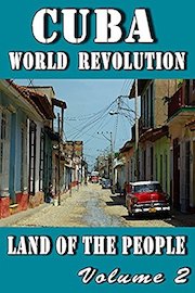 Cuba World Revolution: Land of the People, Volume 2