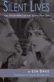 Silent Lives: Classic Screen Moments, A Visual History of the Silent Film Era