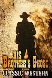His Brothers Ghost: Classic Western