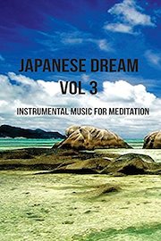 Instrumental Music for Meditation - Japanese Dream Volume 3