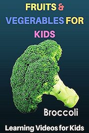 Fruits and Vegetables for Kids: Learning Videos for Kids