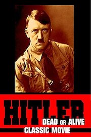 Hitler Dead or Alive: Classic Movie