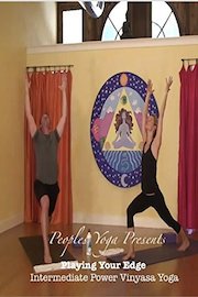 Peoples Yoga Presents; Playing Your Edge - Intermediate Power Vinyasa Yoga