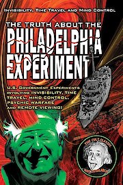 The Truth About The Philadelphia Experiment: Invisibility, Time Travel And Mind Control: The Shocking Truth