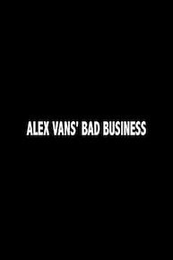 Alex Vans' Bad Business