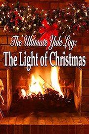 The Ultimate Yule Log: The Light of Christmas