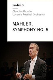 Mahler, Symphony No.5 - Claudio Abbado, Lucerne Festival Orchestra
