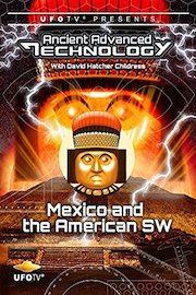 UFOTV Presents: Ancient Advanced Technology - Mexico and The American South West