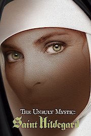 The Unruly Mystic: Saint Hildegard of Bingen