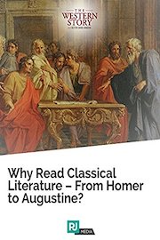 The Western Story Lecture #1: Why Read Classical Literature ? From Homer to Augustine?