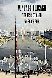 Vintage Chicago: The 1893 Chicago World's Fair