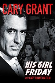 Cary Grant - His Girl Friday / Cary Grant on Film