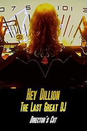 Hey Dillon - The Last Great DJ - Director's Cut