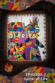 Indian Country Diaries Episode 2: Spiral of Fire