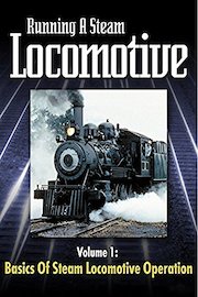 Running a Steam Locomotive Volume 1: Basics of Steam Locomotive Operation