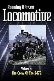 Running a Steam Locomotive Volume 4: The Crew of The 2472