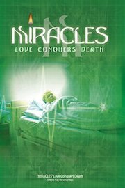 Miracles: Love Conquers Death