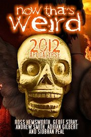 Now That's Weird: 2012 Apocalypse