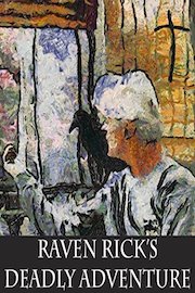 Raven Rick?s Deadly Adventure