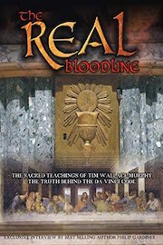 The Real Bloodline Of Jesus Christ: The Sacred Teachings Of Tim Wallace-Murphy
