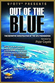 UFOTV Presents: Out of the Blue - The Definitive Investigation On UFOs