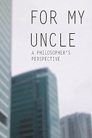 For My Uncle: A Philosopher's Perspective