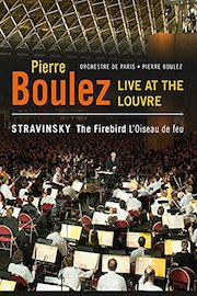 Pierre Boulez - Live at the Louvre - Stravinsky: The Firebird