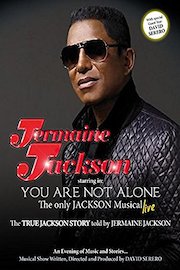 YOU ARE NOT ALONE, The only JACKSON MUSICAL by JERMAINE JACKSON