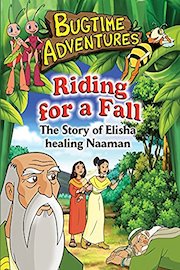 Bugtime Adventures Riding For A Fall- The Story of Elisha healing Naaman