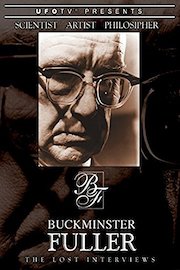 Scientist, Artist, Philosopher - Buckminster Fuller - The Lost Interviews