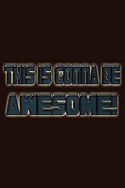 This is Gonna Be Awesome