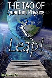 The Tao of Quantum Physics: Leap Beyond Illusion
