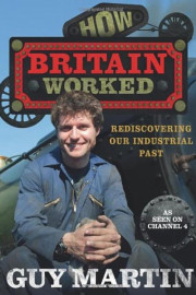 Guy Martin: Industrial Wonders