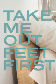 Take Me Out Feet First