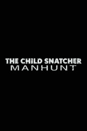 Manhunt: The Child Snatcher