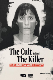 The Cult Behind the Killer: The Andrea Yates Story