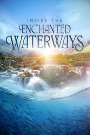 Inside the Enchanted Waterways