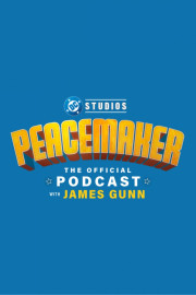 Peacemaker: The Official Podcast with James Gunn
