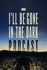 The I'll Be Gone in the Dark Podcast